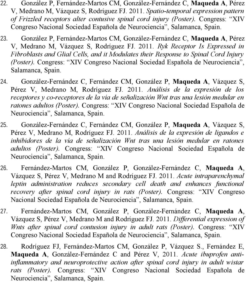 González P, Fernández-Martos CM, González-Fernández C, Maqueda A, Pérez V, Medrano M, Vázquez S, Rodríguez FJ. 2011.