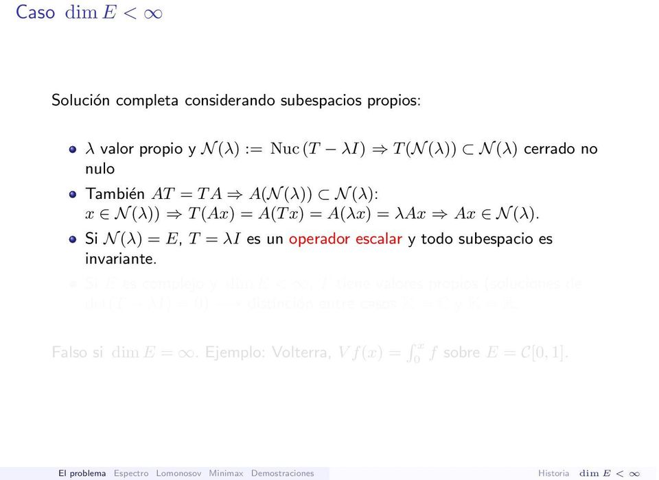 Si N (λ) = E, T = λi es un operador escalar y todo subespacio es invariante.