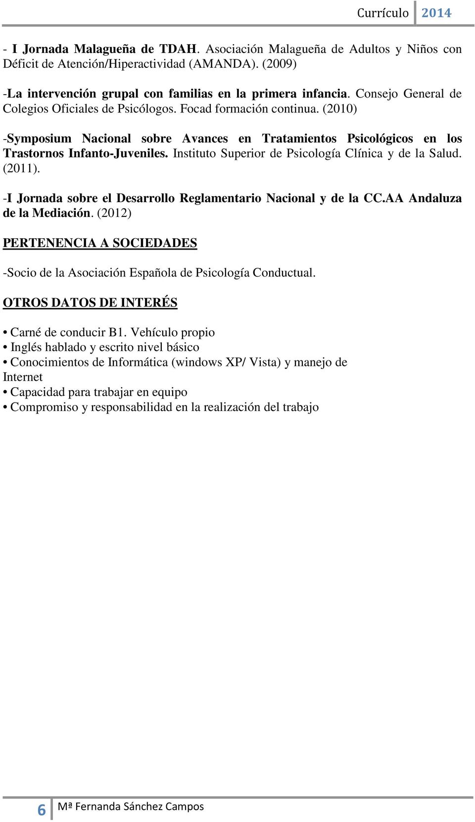 Instituto Superior de Psicología Clínica y de la Salud. (2011). -I Jornada sobre el Desarrollo Reglamentario Nacional y de la CC.AA Andaluza de la Mediación.