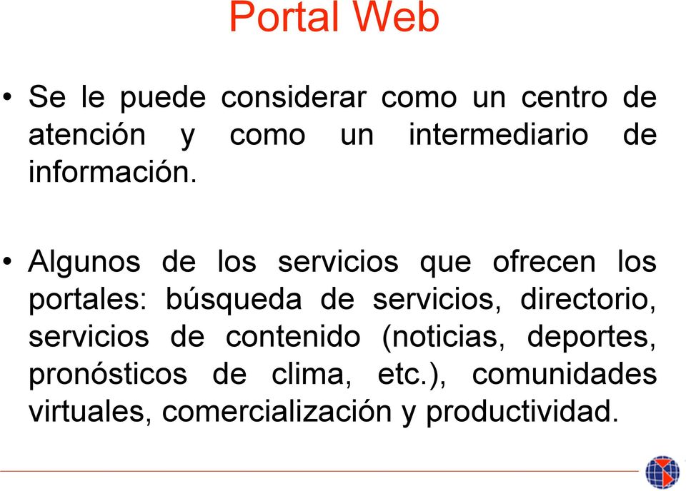 Algunos de los servicios que ofrecen los portales: búsqueda de servicios,