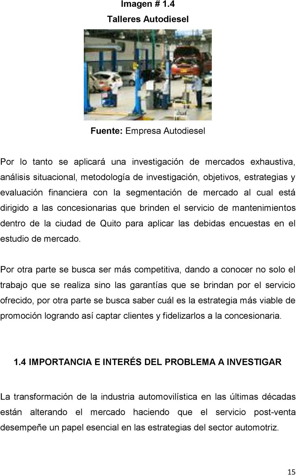 evaluación financiera con la segmentación de mercado al cual está dirigido a las concesionarias que brinden el servicio de mantenimientos dentro de la ciudad de Quito para aplicar las debidas