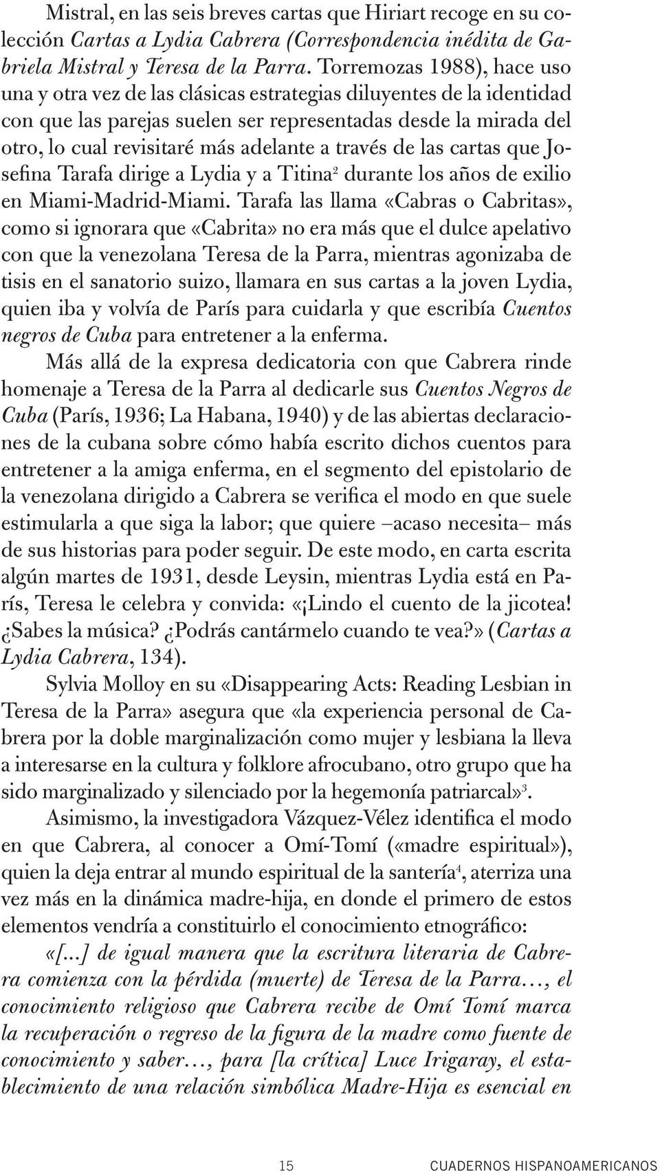 a través de las cartas que Josefina Tarafa dirige a Lydia y a Titina 2 durante los años de exilio en Miami-Madrid-Miami.