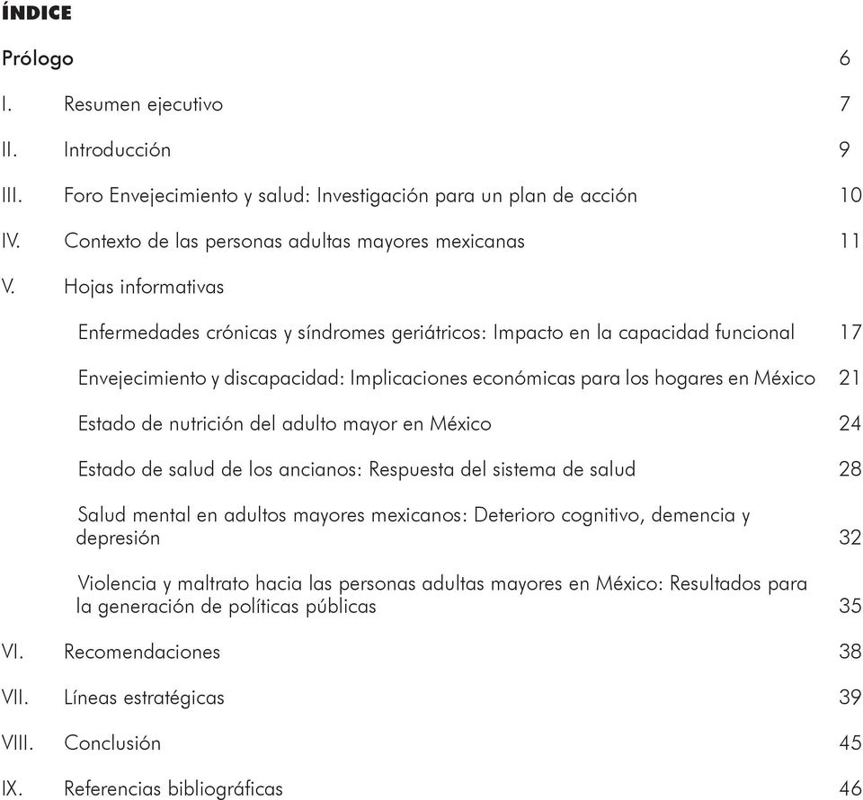 Enfermedades crónicas y síndromes geriátricos: Impacto en la capacidad funcional Envejecimiento y discapacidad: Implicaciones económicas para los hogares en México Estado de nutrición del adulto