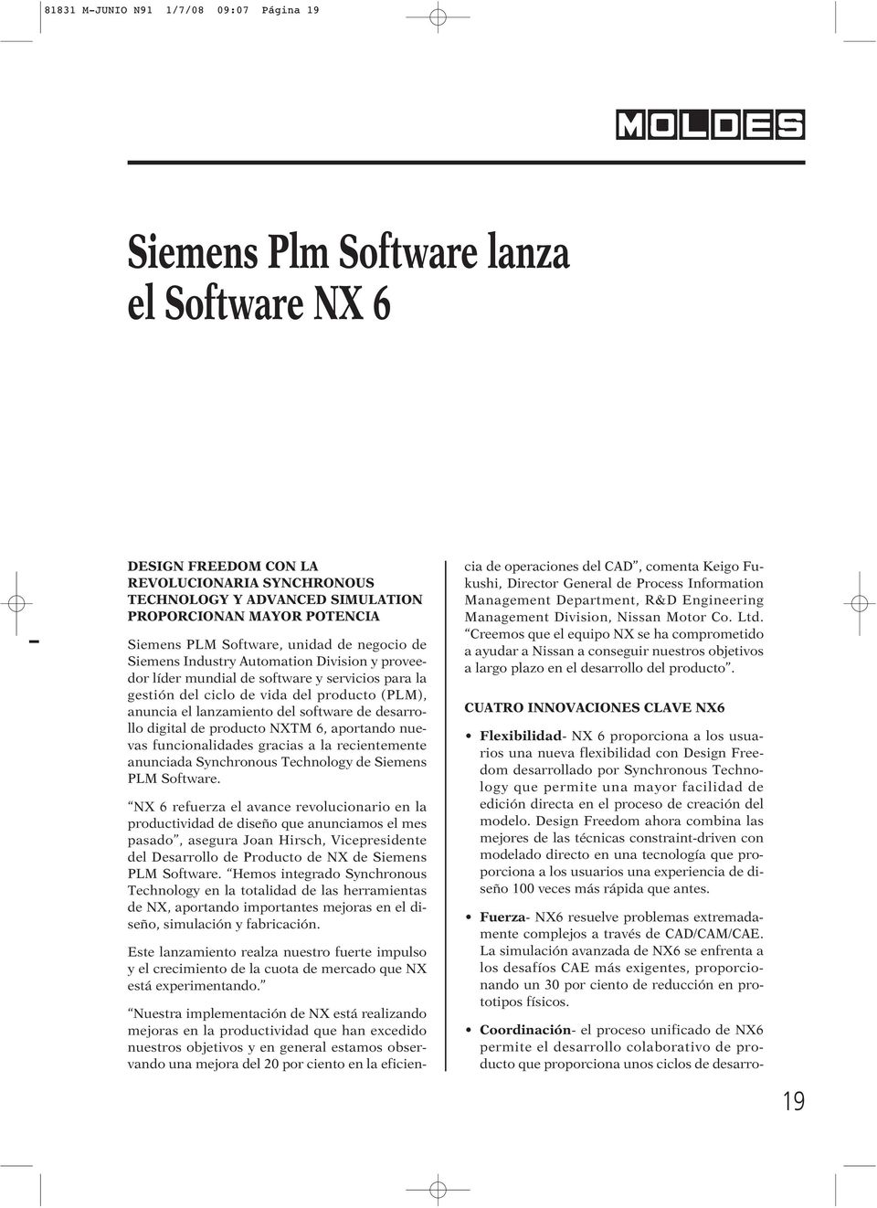 lanzamiento del software de desarrollo digital de producto NXTM 6, aportando nuevas funcionalidades gracias a la recientemente anunciada Synchronous Technology de Siemens PLM Software.