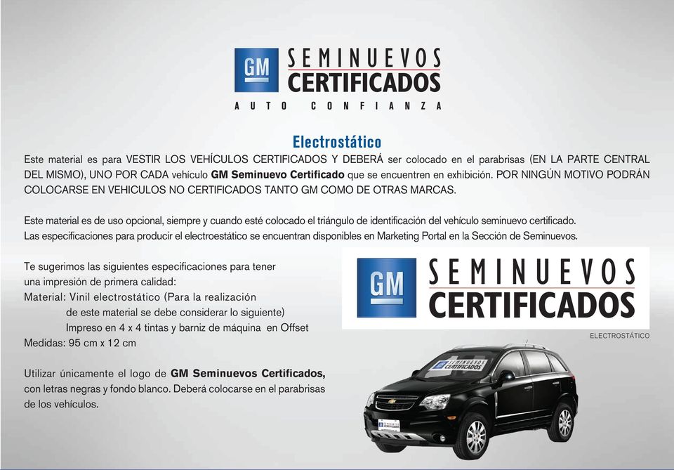 Este material es de uso opcional, siempre y cuando esté colocado el triángulo de identificación del vehículo seminuevo certificado.