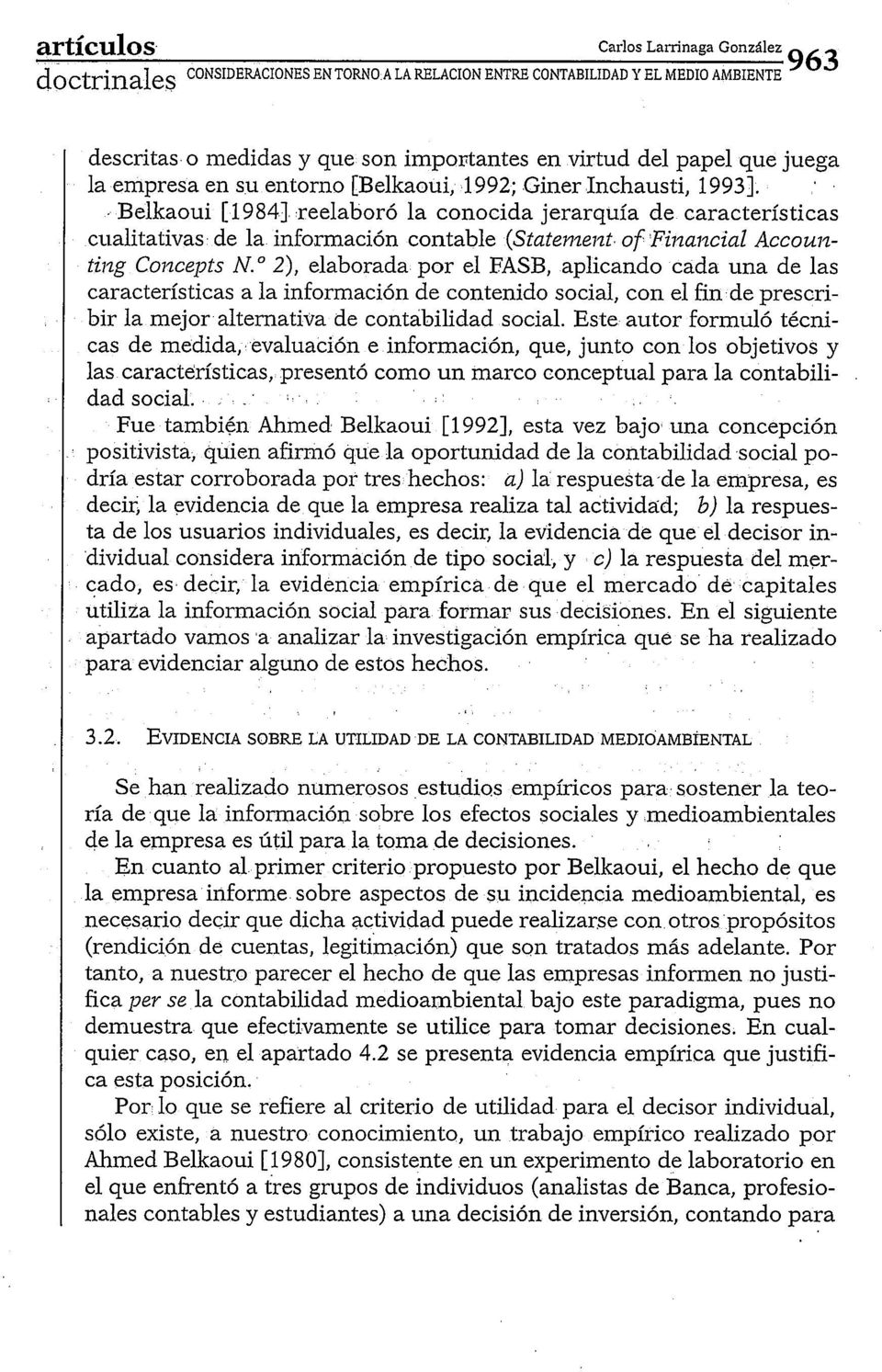 Belkaoui [1984] reelaboró la conocida jerarquía de características cualitativas de la información contable (Statenze~zt of Filzalzcial Accountiizg Co~zcepts N.