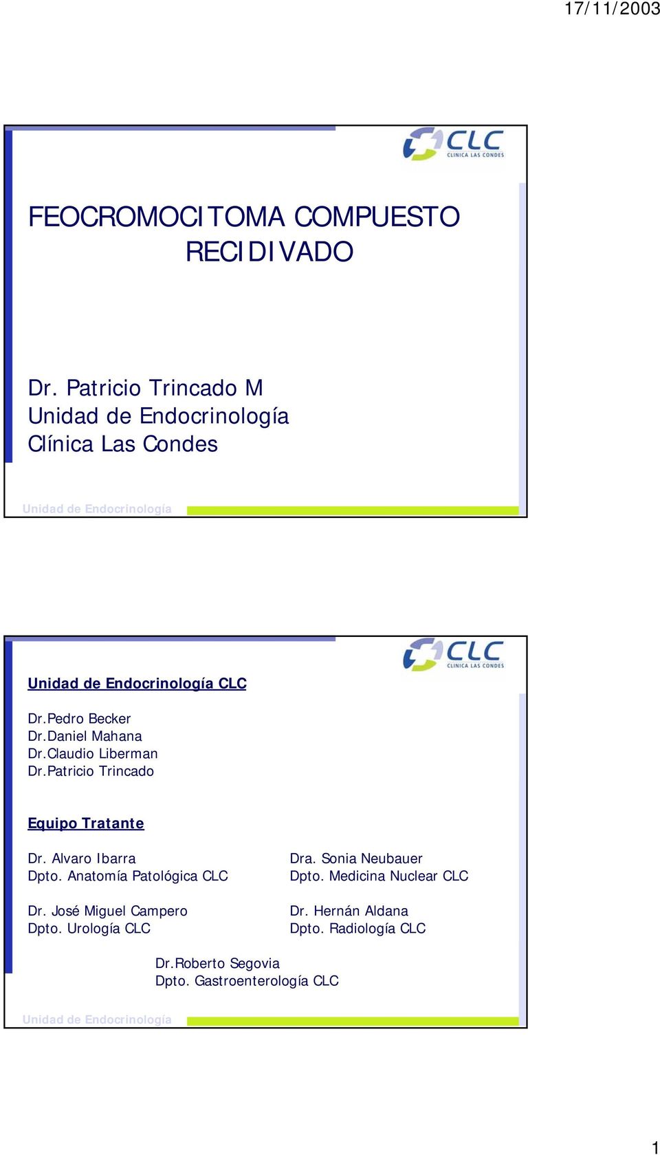 Alvaro Ibarra Dpto. Anatomía Patológica CLC Dr. José Miguel Campero Dpto. Urología CLC Dra.