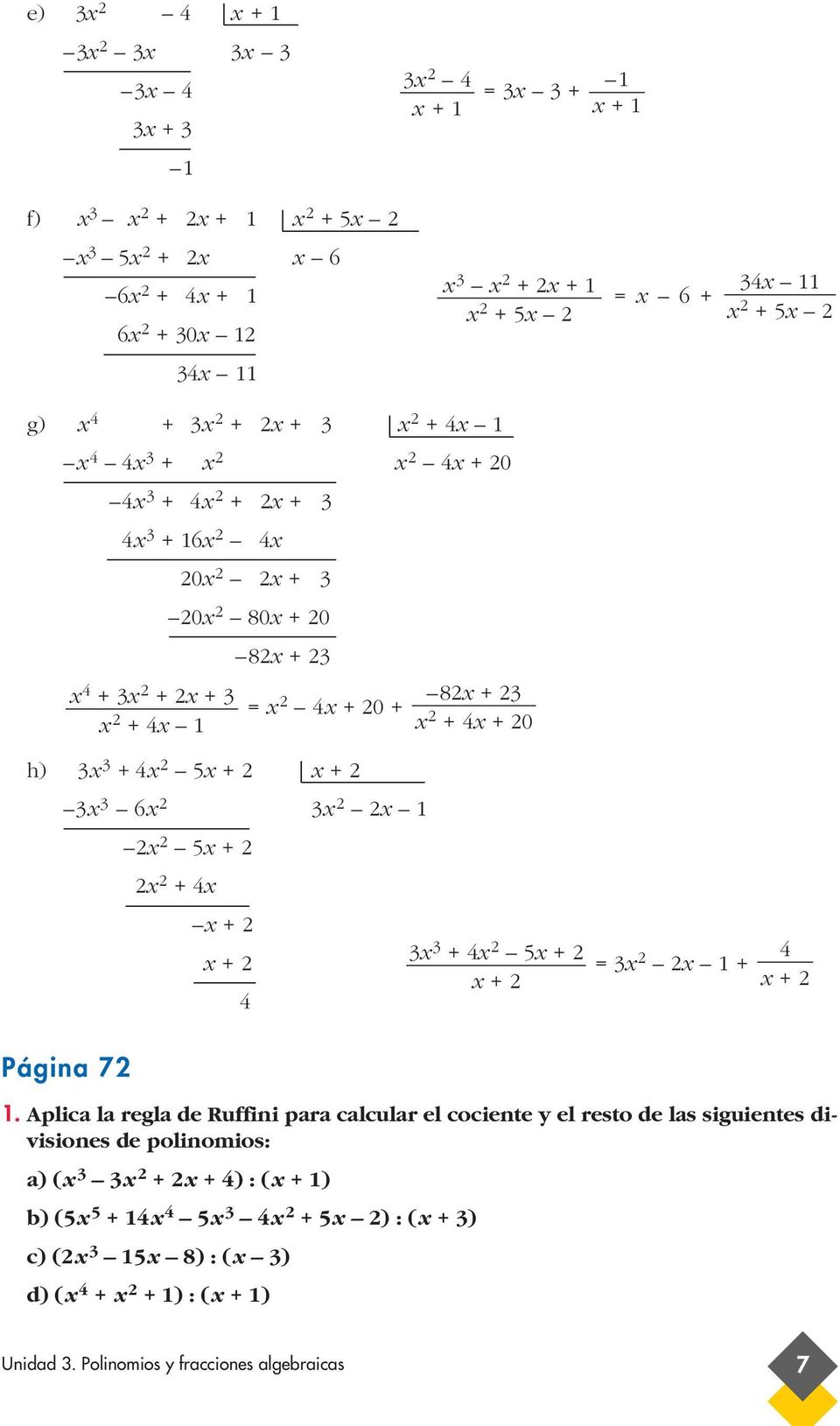 Aplica la regla de Ruffini para calcular el cociente y el resto de las siguientes divisiones de polinomios: a) ( +