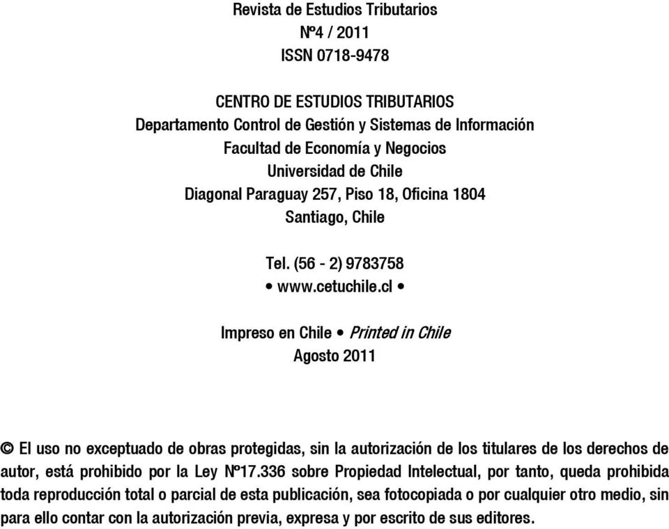 cl Impreso en Chile Printed in Chile Agosto 2011 El uso no exceptuado de obras protegidas, sin la autorización de los titulares de los derechos de autor, está prohibido por la Ley
