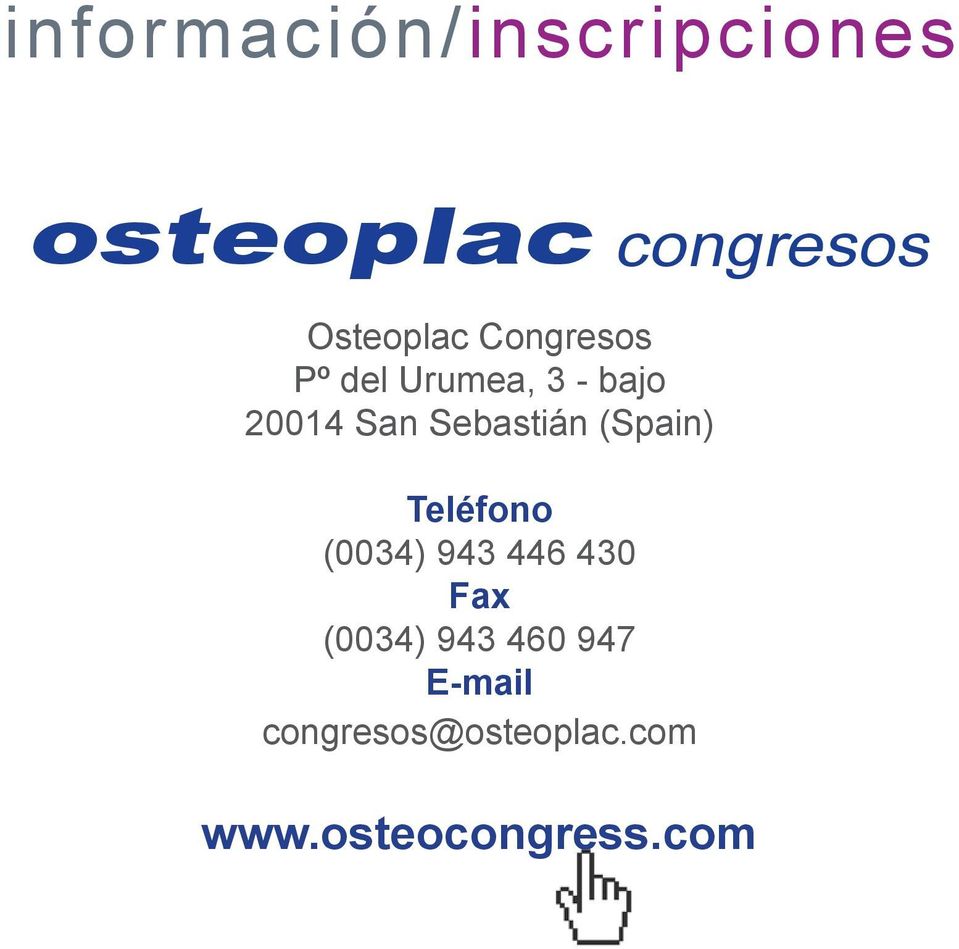 (Spain) Teléfono (0034) 943 446 430 Fax (0034) 943 460