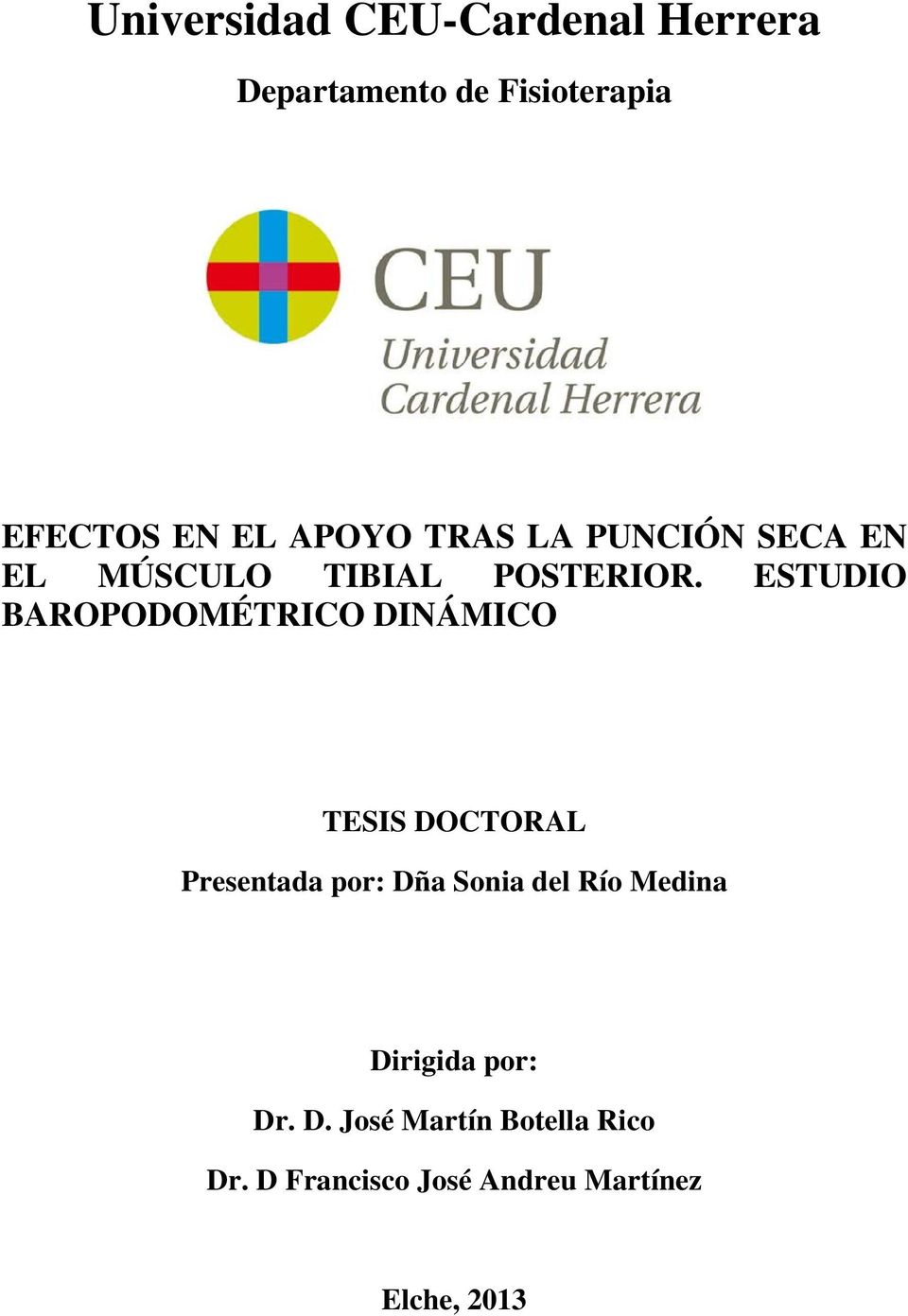 ESTUDIO BAROPODOMÉTRICO DINÁMICO TESIS DOCTORAL Presentada por: Dña Sonia del