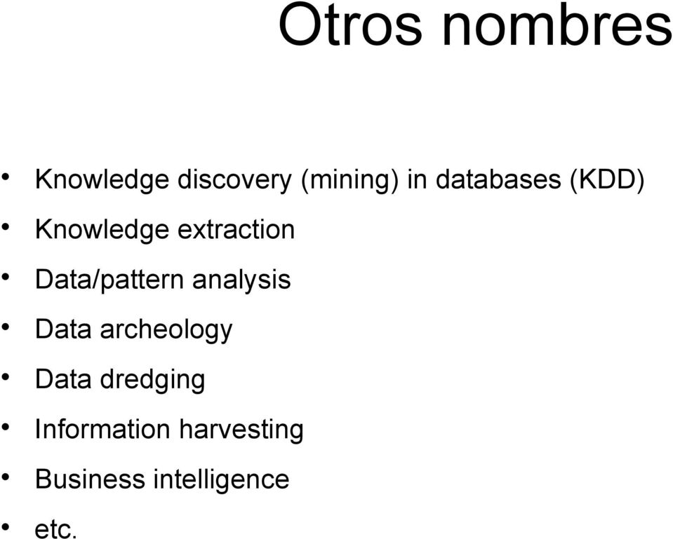 Data/pattern analysis Data archeology Data