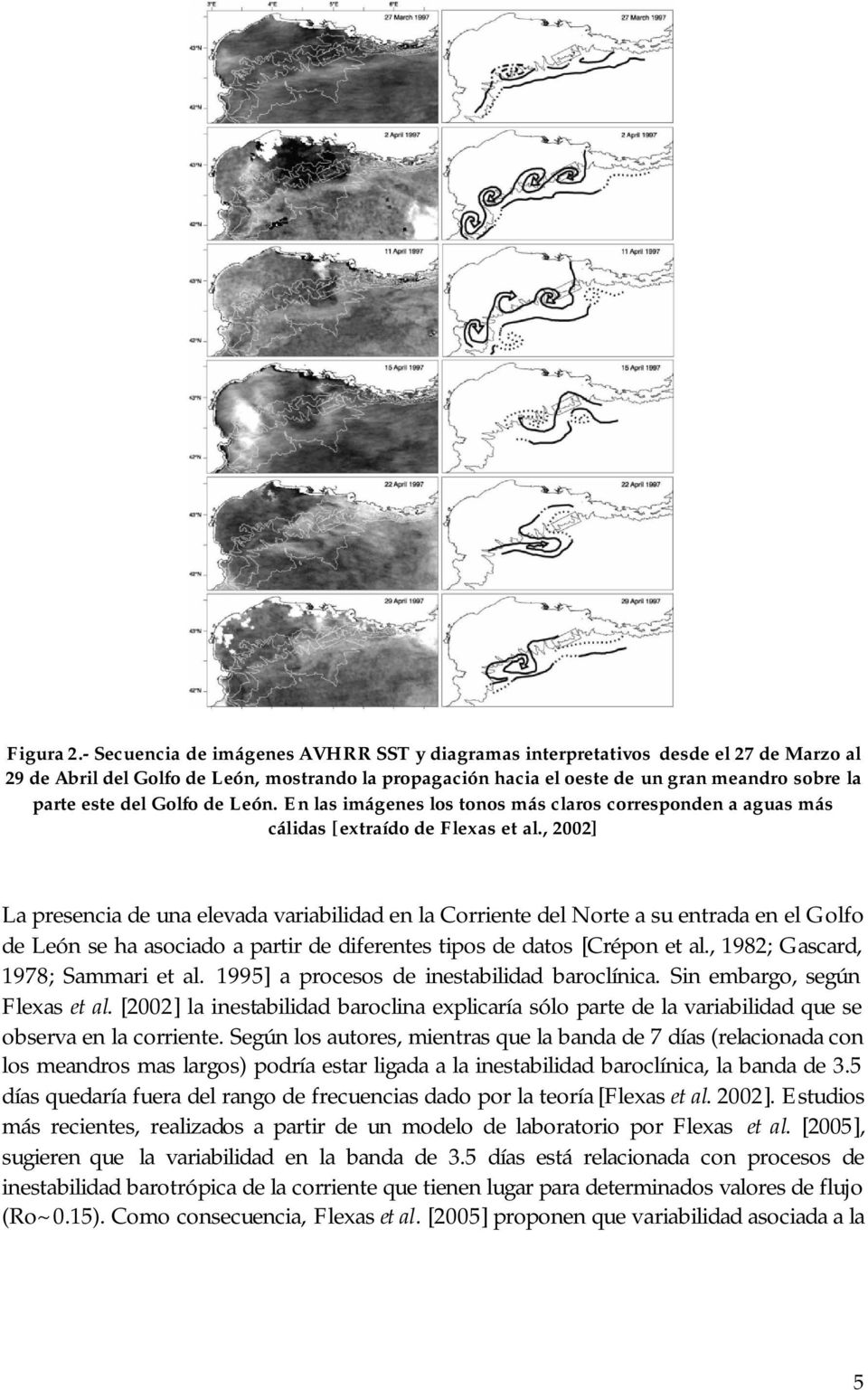 Golfo de León. En las imágenes los tonos más claros corresponden a aguas más cálidas [extraído de Flexas et al.