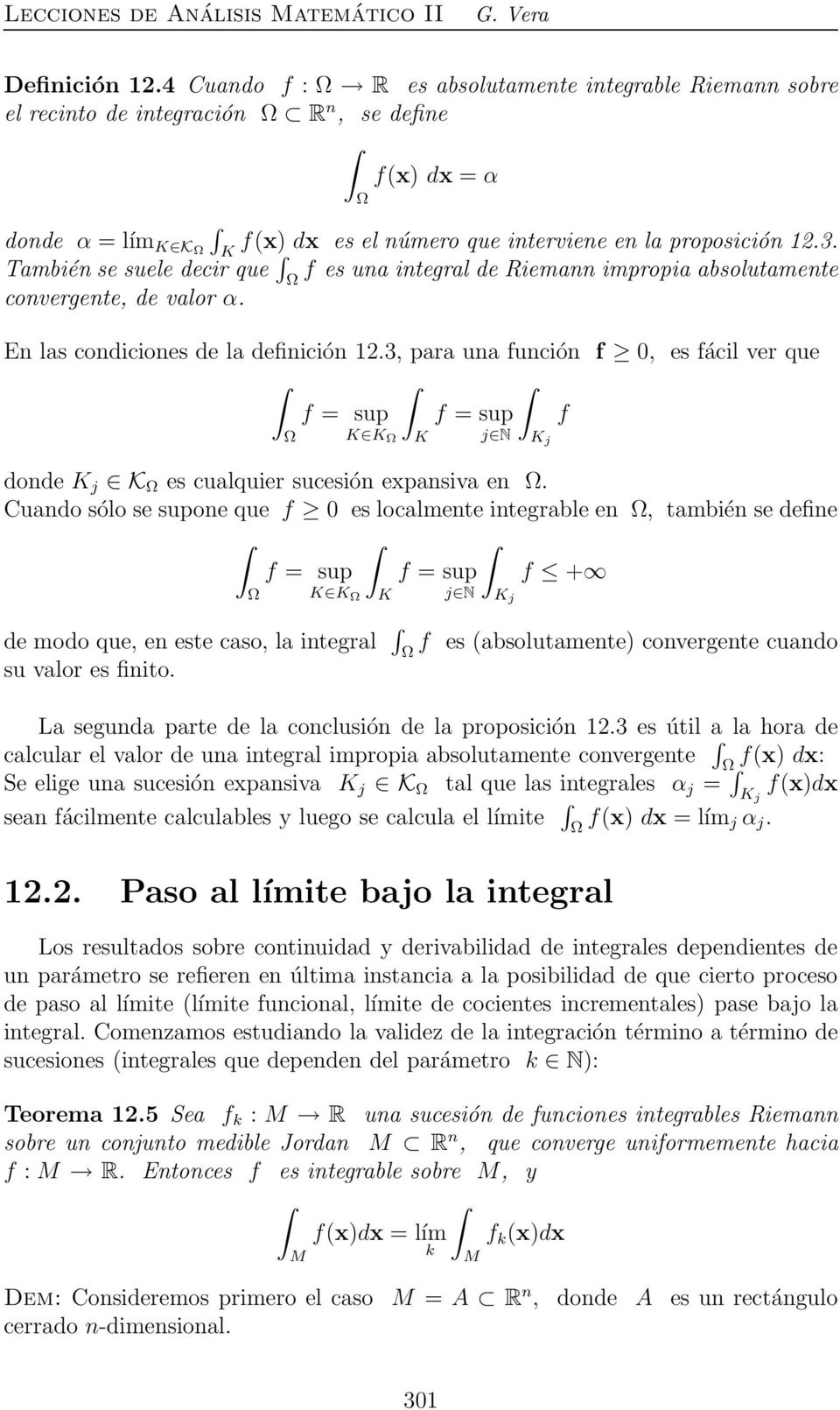 K También se suele decir que f es una integral de Riemann impropia absolutamente convergente, de valor α. En las condiciones de la definición 12.