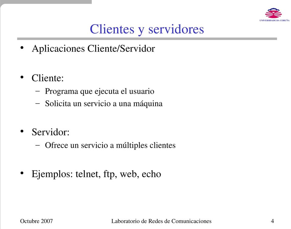 máquina Servidor: Ofrece un servicio a múltiples clientes