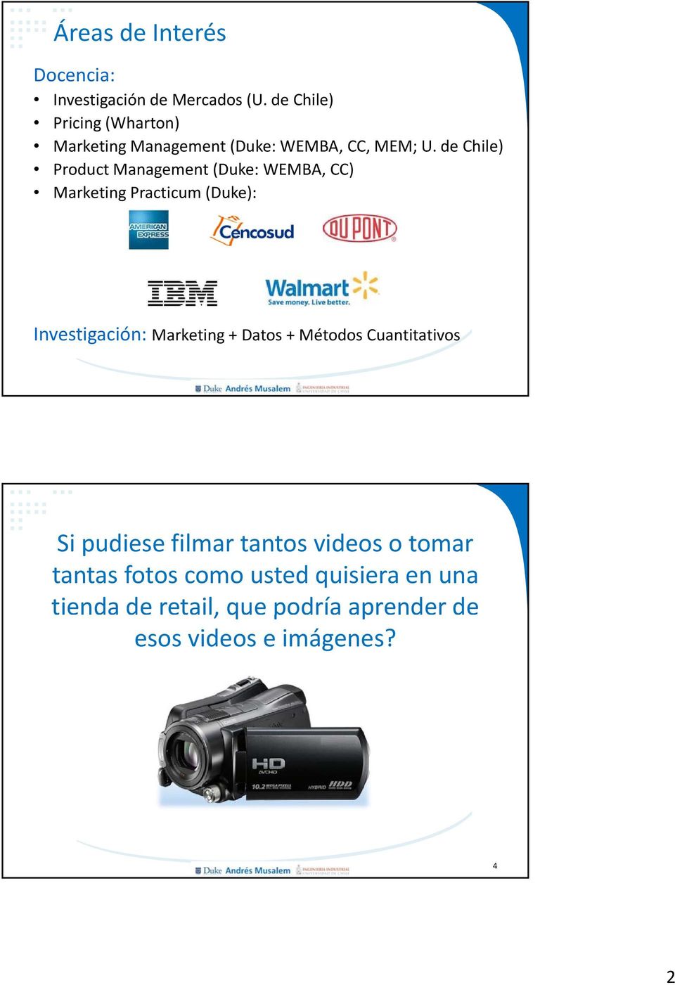 de Chile) Product Management (Duke: WEMBA, CC) Marketing Practicum (Duke): Investigación: Marketing +