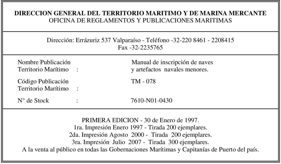 Código Publicación TM - 078 Territorio Marítimo : N de Stock : 7610-N01-0430 PRIMERA EDICION - 30 de Enero de 1997. 1ra.