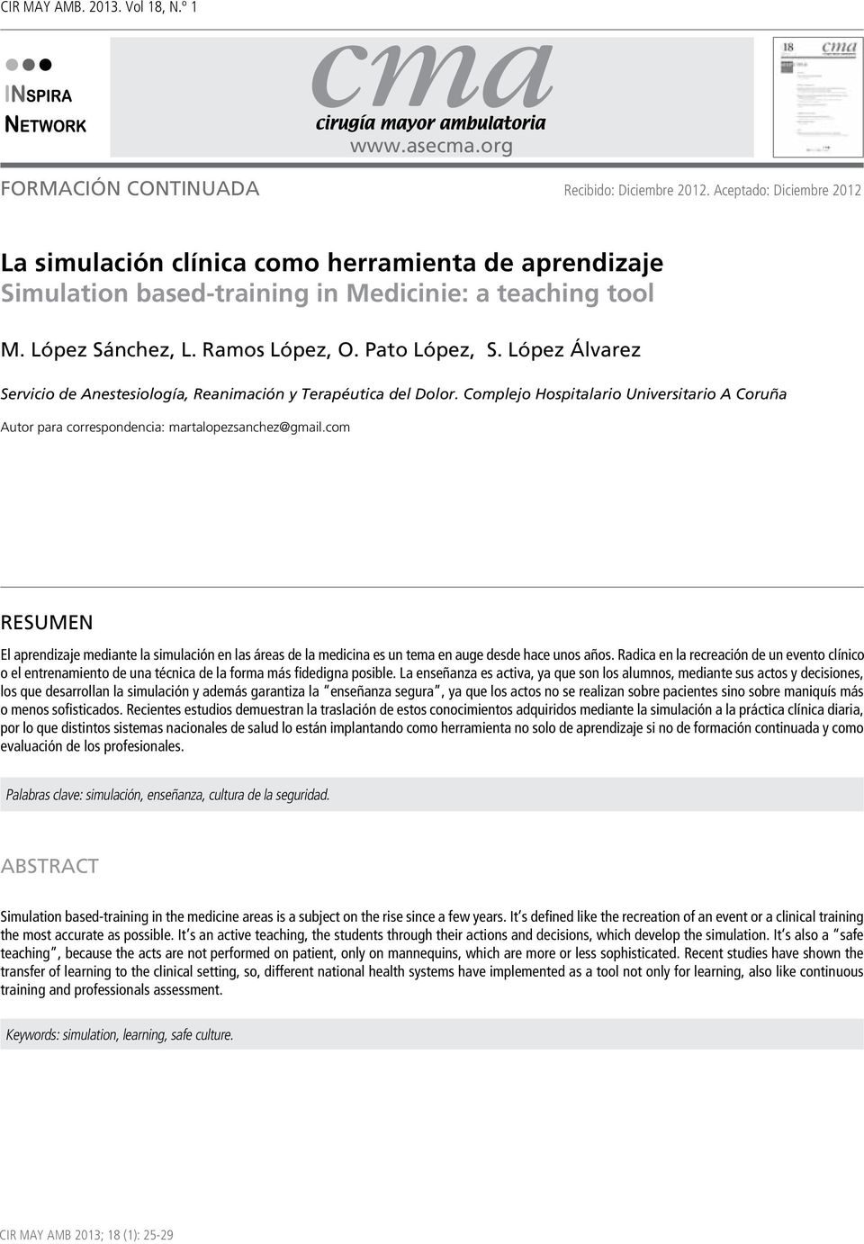 López Álvarez Servicio de Anestesiología, Reanimación y Terapéutica del Dolor. Complejo Hospitalario Universitario A Coruña Autor para correspondencia: martalopezsanchez@gmail.