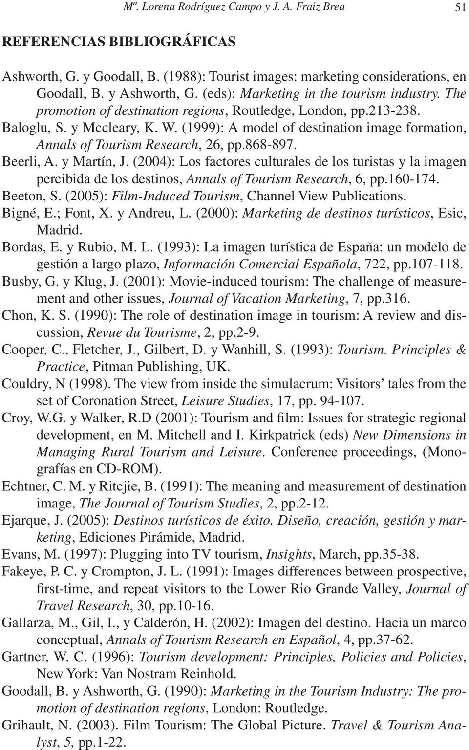 (1999): A model of destination image formation, Annals of Tourism Research, 26, pp.868-897. Beerli, A. y Martín, J.