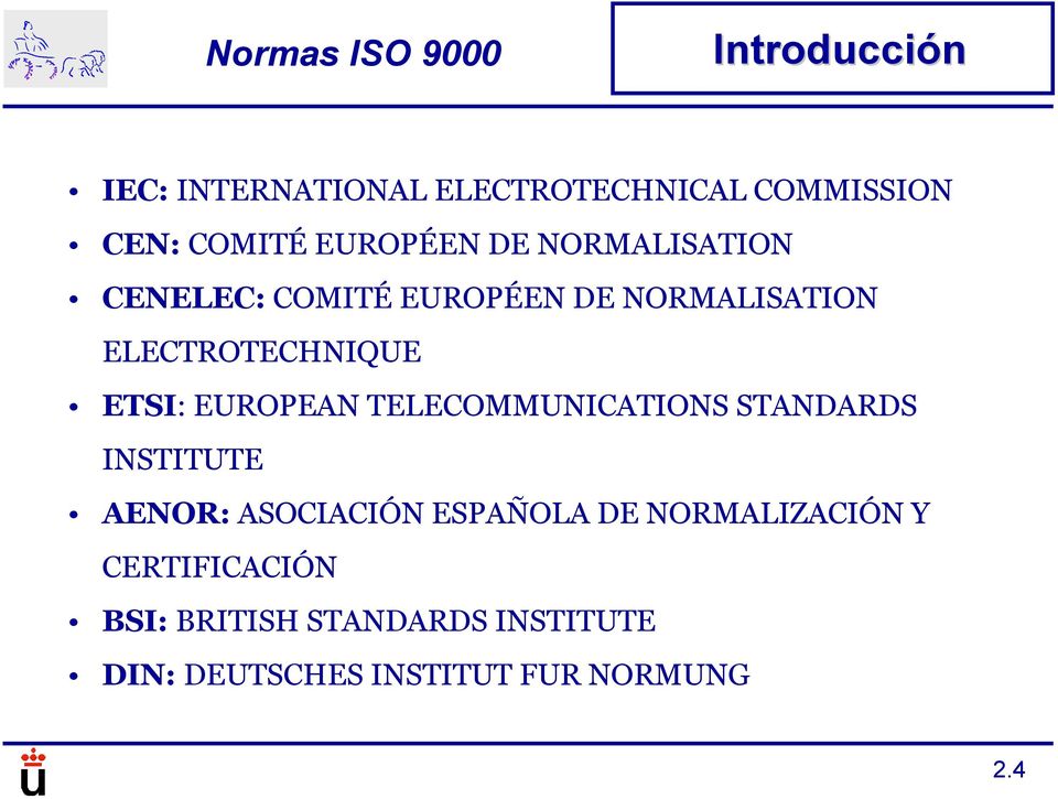 EUROPEAN TELECOMMUNICATIONS STANDARDS INSTITUTE AENOR: ASOCIACIÓN ESPAÑOLA DE