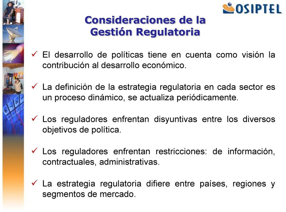 La definición de la estrategia regulatoria en cada sector es un proceso dinámico, se actualiza periódicamente.