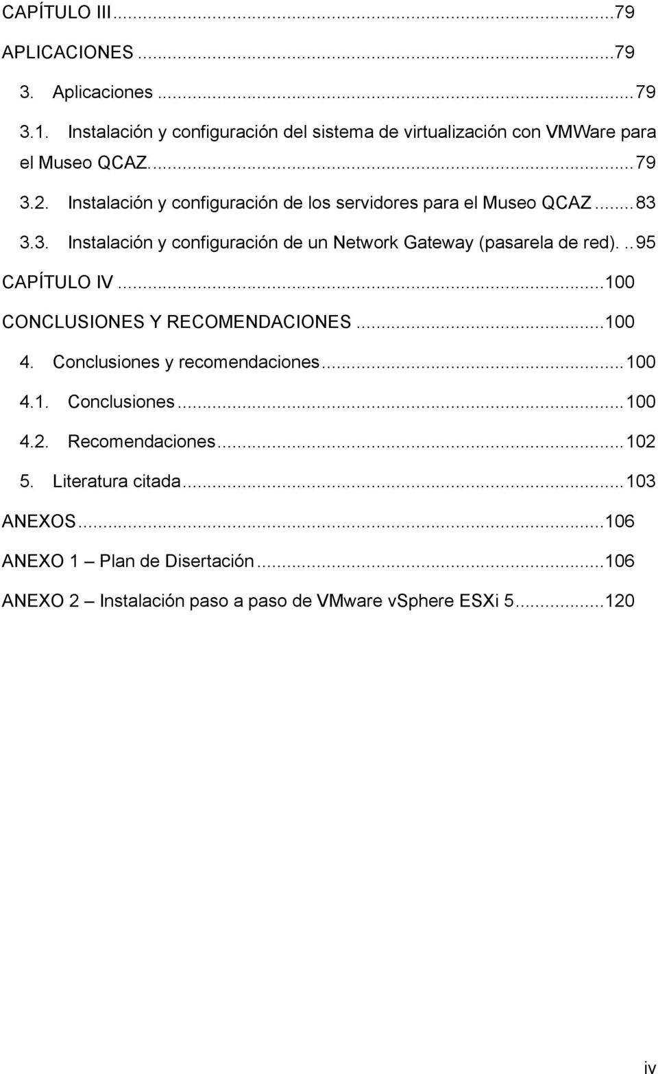 .. 95 CAPÍTULO IV... 100 CONCLUSIONES Y RECOMENDACIONES... 100 4. Conclusiones y recomendaciones... 100 4.1. Conclusiones... 100 4.2. Recomendaciones.