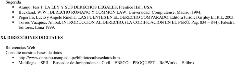 Editora Jurídica Grijley E.I.R.L, 2003. Torres Vázquez, Aníbal, INTRODUCCION AL DERECHO, (LA CODIFICACION EN EL PERÚ, Pag. 834 844).
