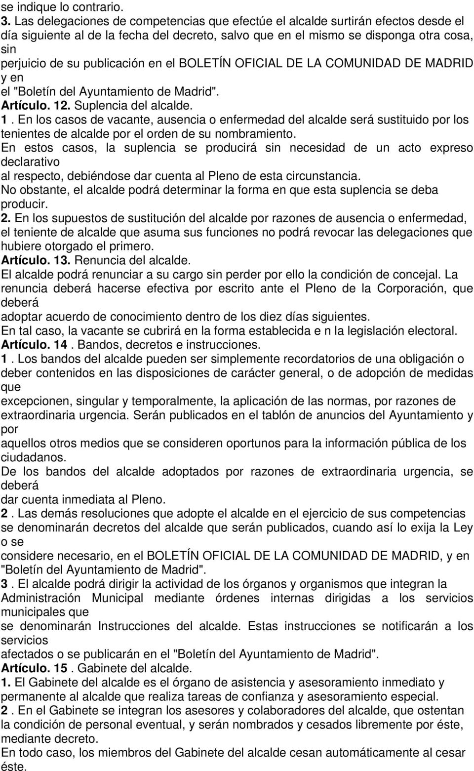 publicación en el BOLETÍN OFICIAL DE LA COMUNIDAD DE MADRID y en el "Boletín del Ayuntamiento de Madrid". Artículo. 12