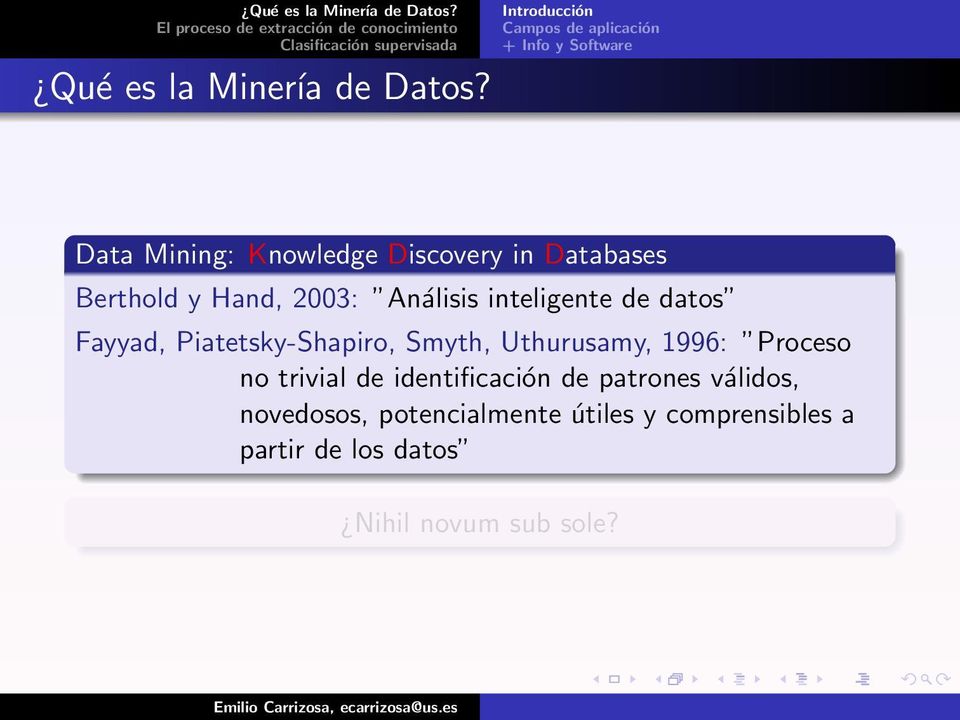 Databases Berthold y Hand, 2003: Análisis inteligente de datos Fayyad, Piatetsky-Shapiro,