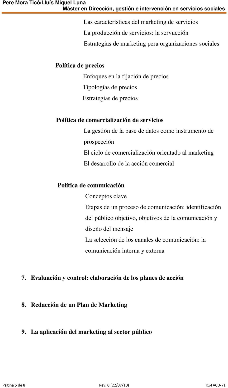 marketing El desarrollo de la acción comercial Política de comunicación Conceptos clave Etapas de un proceso de comunicación: identificación del público objetivo, objetivos de la comunicación y