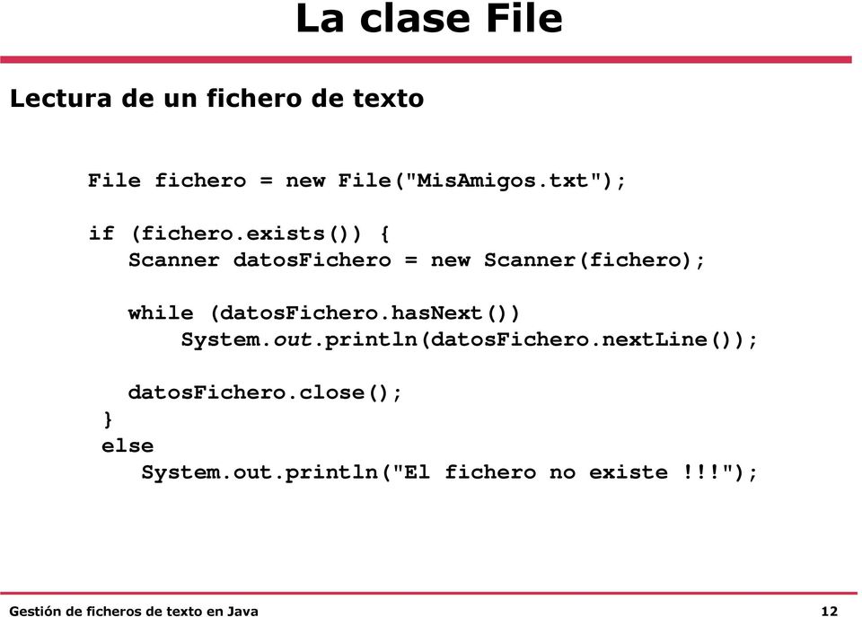 exists()) { Scanner datosfichero = new Scanner(fichero); while (datosfichero.
