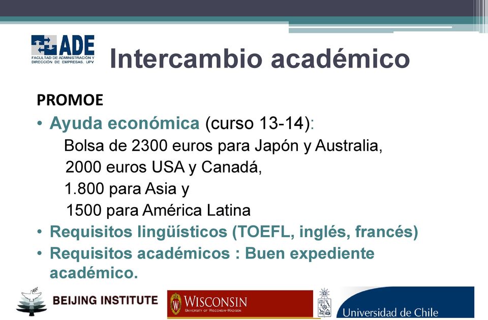 800 para Asia y 1500 para América Latina Requisitos lingüísticos