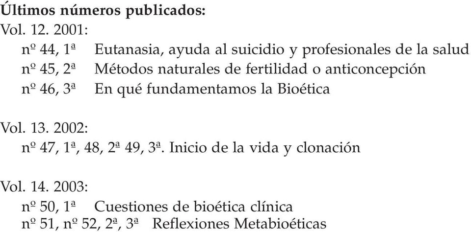 naturales de fertilidad o anticoncepción nº 46, 3ª En qué fundamentamos la Bioética Vol. 13.