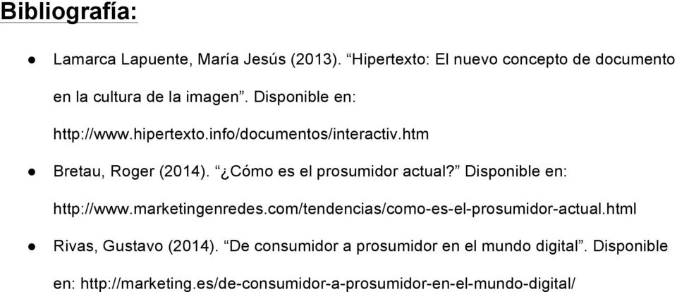 Disponible en: http://www.marketingenredes.com/tendencias/como-es-el-prosumidor-actual.html Rivas, Gustavo (2014).