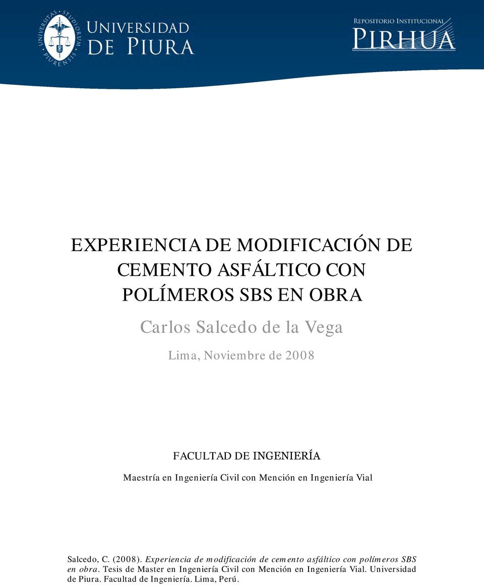 Salcedo, C. (2008). Experiencia de modificación de cemento asfáltico con polímeros SBS en obra.