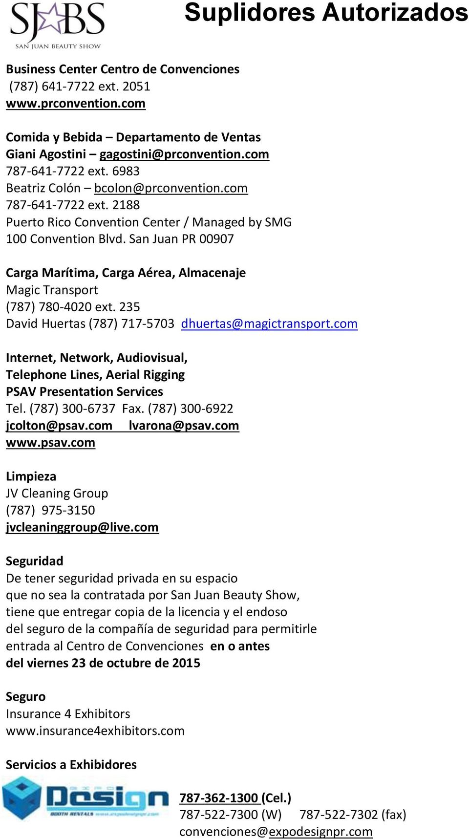 San Juan PR 00907 Carga Marítima, Carga Aérea, Almacenaje Magic Transport (787) 780-4020 ext. 235 David Huertas (787) 717-5703 dhuertas@magictransport.