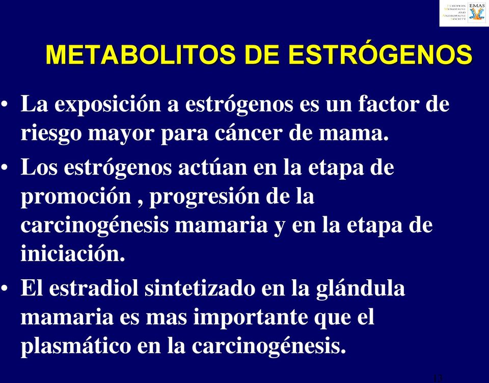 Los estrógenos actúan en la etapa de promoción, progresión de la carcinogénesis