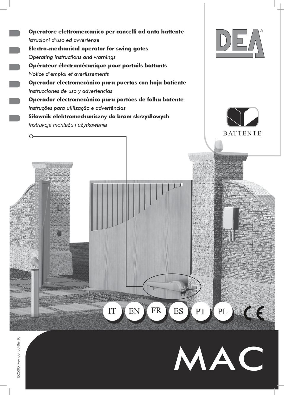 puertas con hoja batiente Instrucciones de uso y advertencias Operador electromecânico para portões de folha batente Instruções para