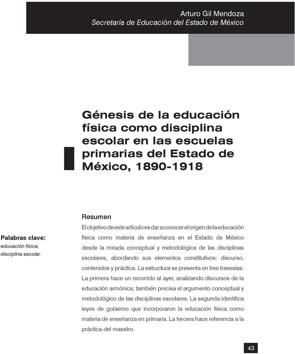física como materia de enseñanza en el Estado de México desde la mirada conceptual y metodológica de las disciplinas escolares, abordando sus elementos constitutivos: discurso, contenidos y práctica.