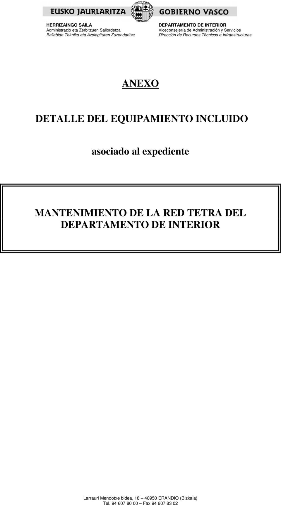 Infraestructuras ANEXO DETALLE DEL EQUIPAMIENTO INCLUIDO asociado al expediente MANTENIMIENTO DE LA RED