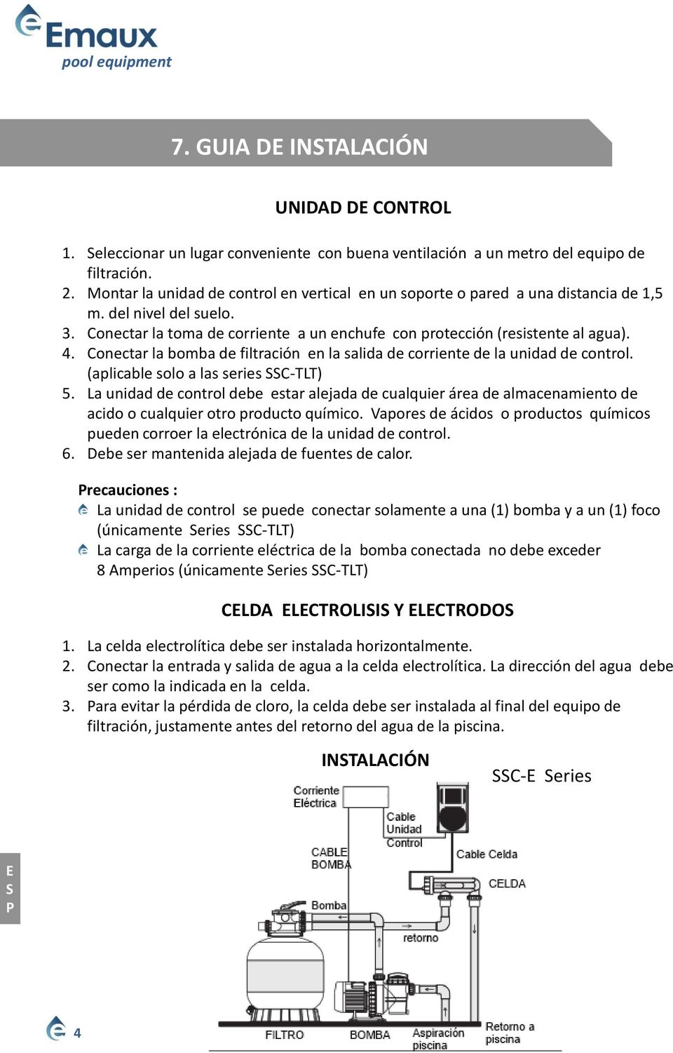 Conectar la bomba de filtración en la salida de corriente de la unidad de control. (aplicable solo a las series C-TLT) 5.