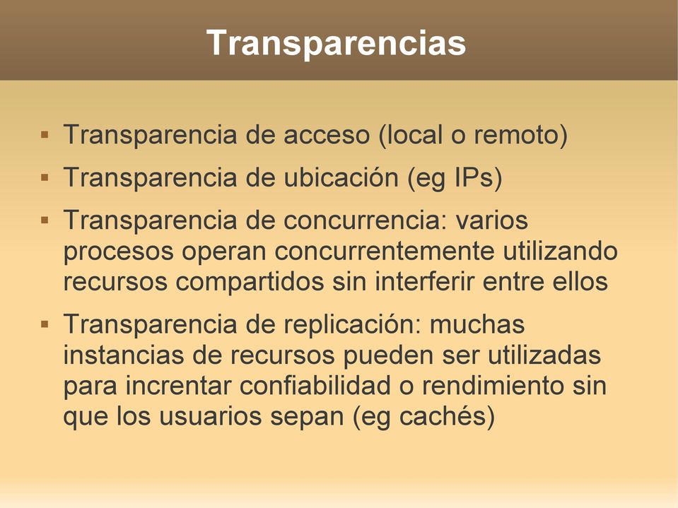 compartidos sin interferir entre ellos Transparencia de replicación: muchas instancias de