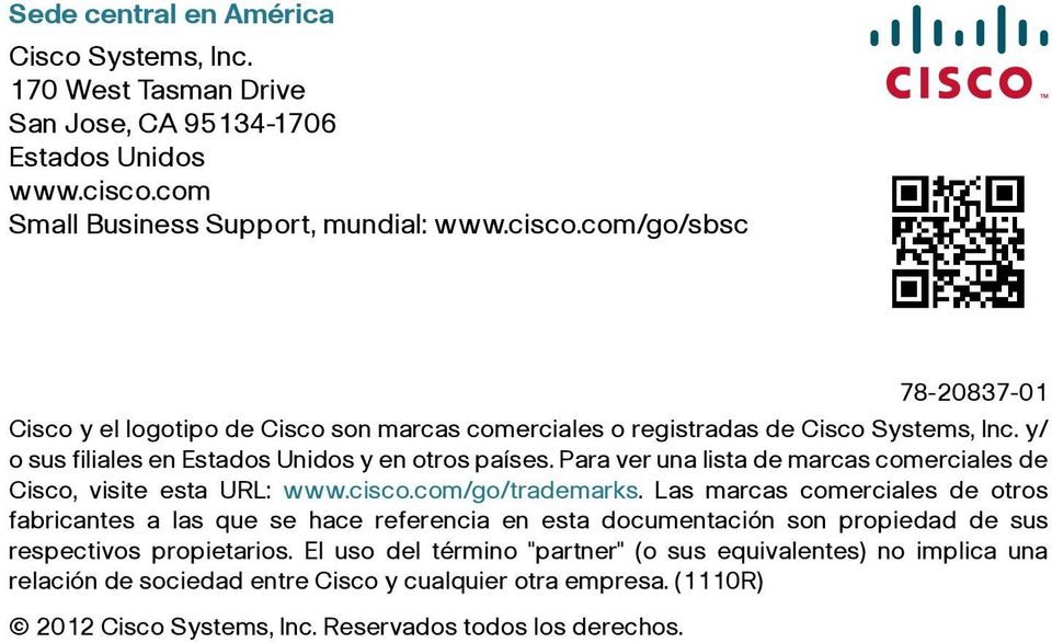 y/ o sus filiales en Estados Unidos y en otros países. Para ver una lista de marcas comerciales de Cisco, visite esta URL: www.cisco.com/go/trademarks.