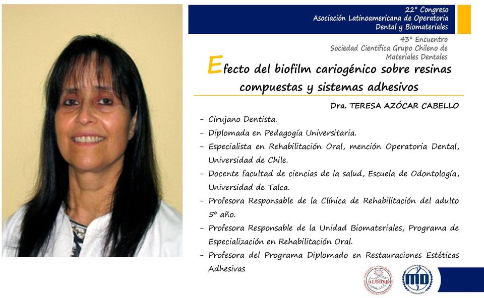 - Docente facultad de ciencias de la salud, Escuela de Odontología, Universidad de Talca.