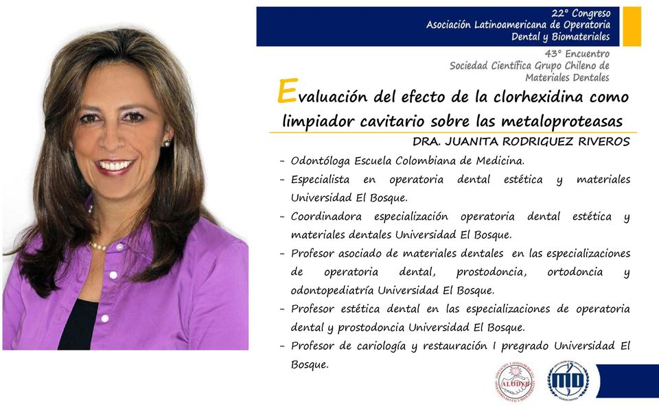 - Coordinadora especialización operatoria dental estética y materiales dentales Universidad El Bosque.