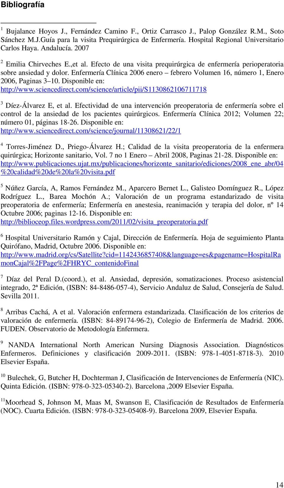 Enfermería Clínica 2006 enero febrero Volumen 16, número 1, Enero 2006, Paginas 3 10. Disponible en: http://www.sciencedirect.com/science/article/pii/s1130862106711718 3 Díez-Álvarez E, et al.