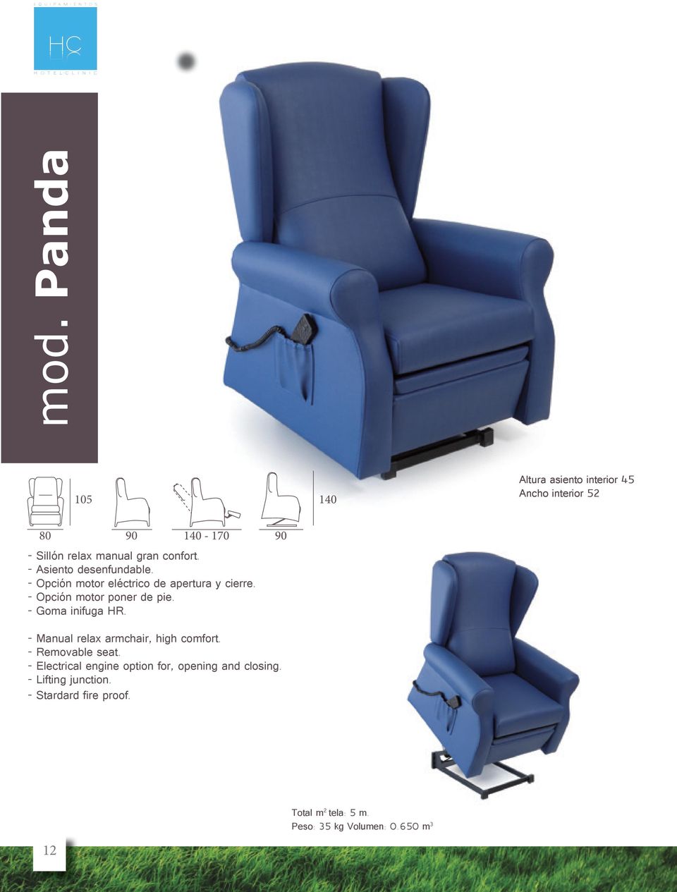 - Goma inifuga HR. - Manual relax armchair, high comfort. - Removable seat.
