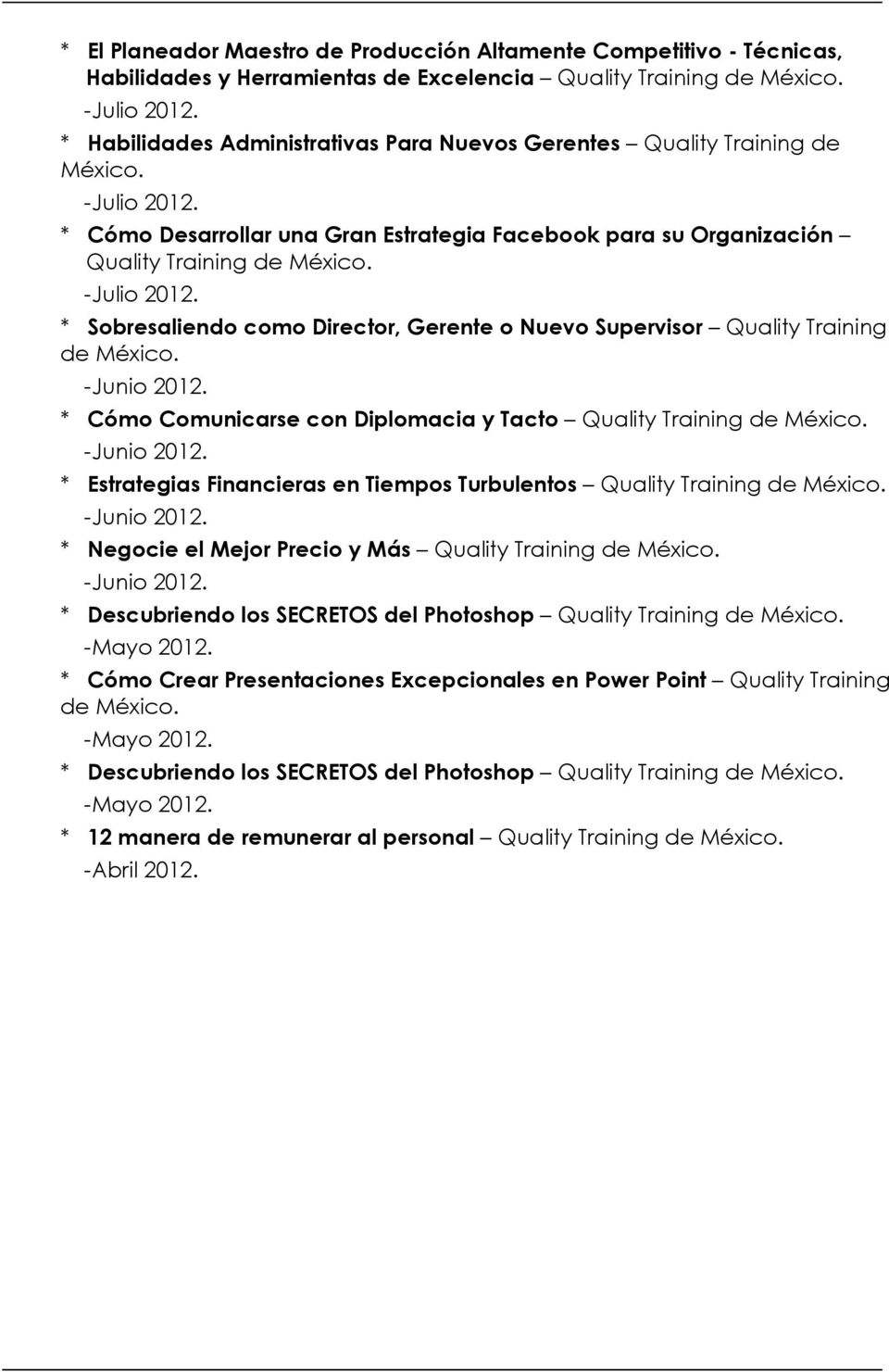 * Sobresaliendo como Director, Gerente o Nuevo Supervisor Quality Training de México. * Cómo Comunicarse con Diplomacia y Tacto Quality Training de México.