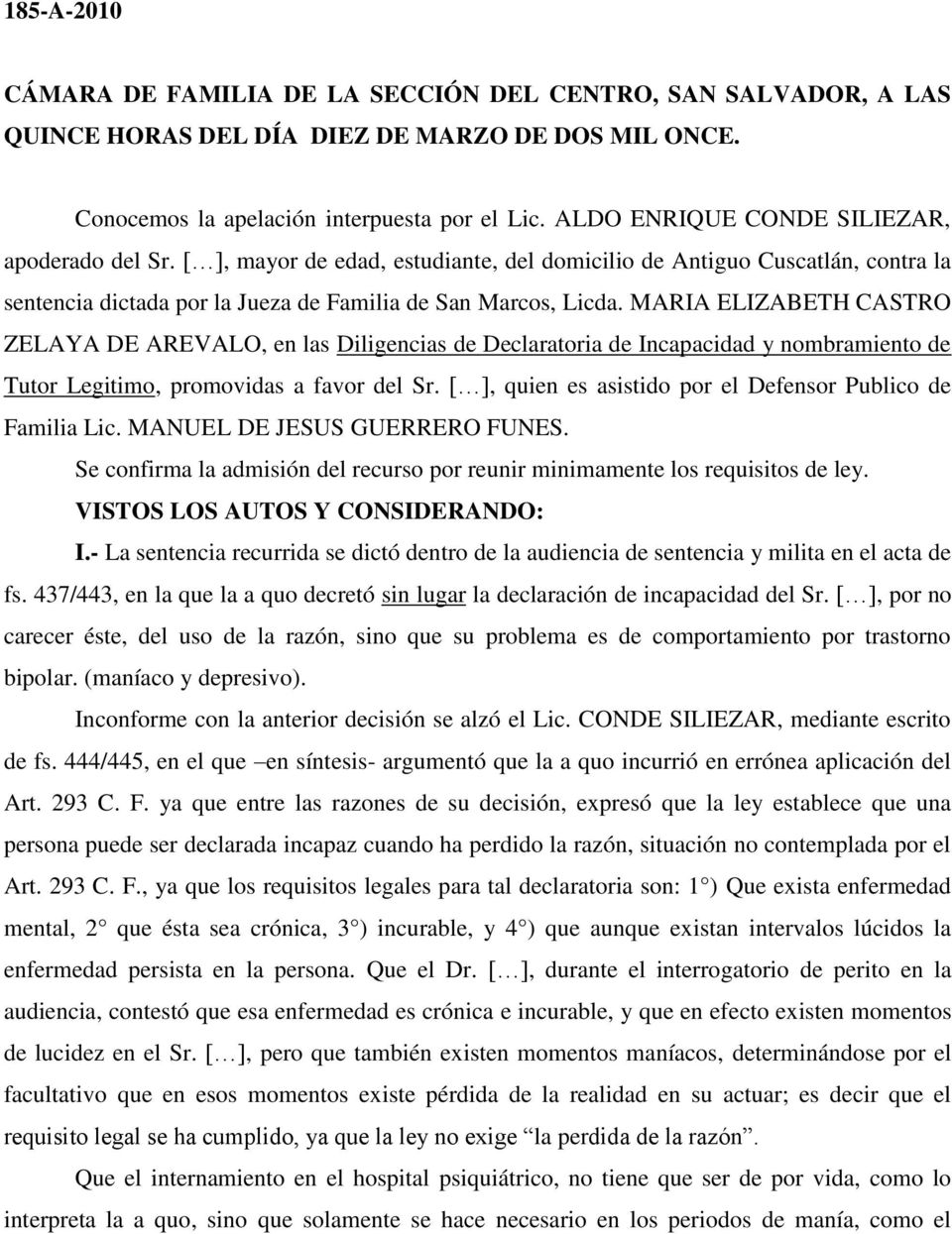 MARIA ELIZABETH CASTRO ZELAYA DE AREVALO, en las Diligencias de Declaratoria de Incapacidad y nombramiento de Tutor Legitimo, promovidas a favor del Sr.