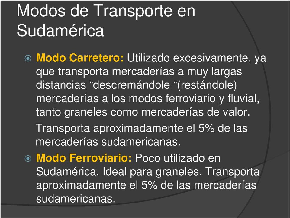 mercaderías de valor. Transporta aproximadamente el 5% de las mercaderías sudamericanas.
